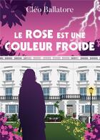 Couverture du livre « Le rose est une couleur froide » de Cleo Ballatore aux éditions Bookelis