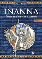 Couverture du livre « Inanna t.1 : déesse de la vie et de la lumière » de Iziannagi aux éditions Danae