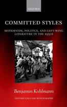 Couverture du livre « Committed Styles: Modernism, Politics, and Left-Wing Literature in the » de Kohlmann Benjamin aux éditions Oup Oxford