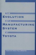 Couverture du livre « The Evolution of a Manufacturing System at Toyota » de Fujimoto Takahiro aux éditions Oxford University Press Usa