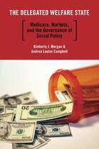 Couverture du livre « The Delegated Welfare State: Medicare, Markets, and the Governance of » de Campbell Andrea Louise aux éditions Oxford University Press Usa