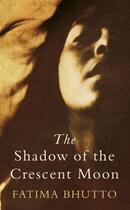 Couverture du livre « The Shadow Of The Crescent Moon » de Fatima Bhutto aux éditions Penguin Books Ltd Digital