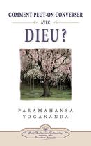 Couverture du livre « Comment peut-on converser avec Dieu ? » de Paramahansa Yogananda aux éditions Srf