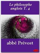 Couverture du livre « Le philosophe anglois t.4 » de Antoine François Prévost aux éditions Ebookslib
