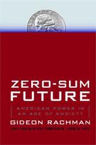 Couverture du livre « Zero-Sum Future » de Rachman Gideon aux éditions Simon & Schuster