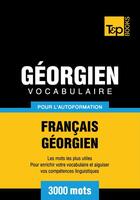 Couverture du livre « Vocabulaire Français-Géorgien pour l'autoformation - 3000 mots » de Andrey Taranov aux éditions T&p Books