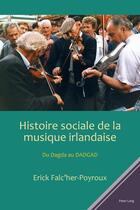 Couverture du livre « Histoire sociale de la musique irlandaise » de Er Falc'Her-Poyroux aux éditions Peter Lang