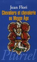 Couverture du livre « Chevaliers et chevalerie au Moyen Age » de Jean Flori aux éditions Pluriel