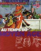 Couverture du livre « Au temps du Moyen-Age » de Pierre Probst et Yves Cohat et Paul Miquel aux éditions Hachette Enfants