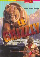 Couverture du livre « Le grizzly (édition 2003) » de Curwood-J.O aux éditions Le Livre De Poche Jeunesse