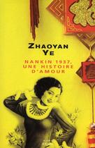 Couverture du livre « Nankin 1937, une histoire d'amour » de Zhaoyan Ye aux éditions Seuil