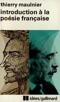 Couverture du livre « Introduction à la poésie française » de Thierry Maulnier aux éditions Gallimard