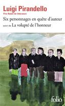 Couverture du livre « Six personnages en quête d'auteur ; la volupté de l'honneur » de Luigi Pirandello aux éditions Folio