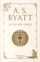 Couverture du livre « La fin des dieux » de Antonia Susan Byatt aux éditions Flammarion