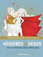 Couverture du livre « Héroïnes et héros de la mythologie grcque » de Charlotte Gastaut et Francoise Rachmuhl aux éditions Pere Castor