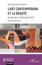 Couverture du livre « L'art contemporain et la beauté : Un pari pour l'histoire de l'Art ? » de Dominique Bernard Faivre aux éditions L'harmattan