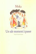 Couverture du livre « Sale moment a passer (un) » de Moka aux éditions Ecole Des Loisirs