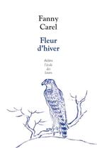 Couverture du livre « Fleur d'hiver » de Carel Fanny aux éditions Ecole Des Loisirs