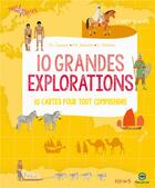 Couverture du livre « 10 grandes explorations ; 10 cartes pour tout comprendre » de Christine Causse et Laurent Stefano et Nausicaa aux éditions Fleurus