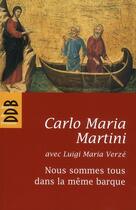 Couverture du livre « Nous sommes tous dans la même barque » de Carlo Maria Martini et Luigi Maria Verze aux éditions Desclee De Brouwer