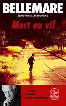 Couverture du livre « Mort ou vif » de Bellemare-P aux éditions Le Livre De Poche