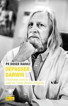 Couverture du livre « Dépasser Darwin ; l'évolution comme vous ne l'aviez jamais imaginée » de Didier Raoult aux éditions Plon