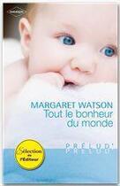 Couverture du livre « Tout le bonheur du monde » de Margaret Watson aux éditions Harlequin