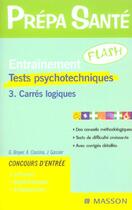 Couverture du livre « Entrainement flash tests psychotechniques t.3 ; carres logiques » de Broyer et Gassier et Cousina aux éditions Elsevier-masson