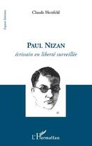 Couverture du livre « Paul Nizan ; écrivain en liberté surveillée » de Claude Herzfeld aux éditions L'harmattan
