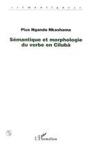 Couverture du livre « SÉMANTIQUE ET MORPHOLOGIE DU VERBE EN CILUBA » de Pius Ngandu Nkashama aux éditions Editions L'harmattan