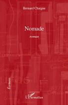 Couverture du livre « Nomade » de Bernard Chaigne aux éditions Editions L'harmattan