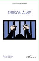 Couverture du livre « Prison à vie » de Paul Evariste Okouri aux éditions L'harmattan