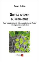 Couverture du livre « Sur le chemin du bien-etre ; pour les adolescents et jeunes adultes surdoués/à haut potentiel intellectuel » de Cabinet Hi-Mind aux éditions Editions Du Net