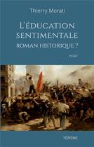 Couverture du livre « L'éducation sentimentale, roman historique? » de Morati Thierry aux éditions Books On Demand