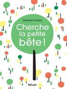 Couverture du livre « Cherche la petite bête ! » de Delphine Chedru aux éditions Helium