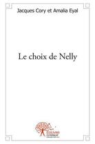 Couverture du livre « Le choix de nelly » de Jacques Cory Et Amal aux éditions Edilivre