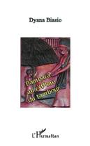 Couverture du livre « Bambara au rythme du tambour » de Dyana Biasio aux éditions Editions L'harmattan