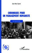 Couverture du livre « Chronique pour un management humaniste ; vers l'autonomie fertile » de Jean-Marc Sauret aux éditions Editions L'harmattan