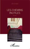 Couverture du livre « Les chemins inutiles » de Said Oussad aux éditions Editions L'harmattan