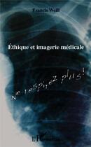 Couverture du livre « Éthique et imagerie médicale ; ne respirez plus ! » de Francis Weill aux éditions L'harmattan