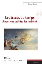 Couverture du livre « Les traces du temps ; dimensions cachées des mobilités » de Michel Bonnet aux éditions L'harmattan
