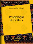 Couverture du livre « Physiologie du tailleur » de Paul Gavarni aux éditions Bnf Collection Ebooks