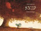 Couverture du livre « Snip » de Hanneke Siemensma et Claudia Lagermann aux éditions Mineditions
