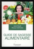 Couverture du livre « Guide de sagesse alimentaire, pour bien manger sans grossir » de Paule Nathan aux éditions L'oeuvre