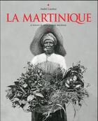 Couverture du livre « La Martinique ; à travers la carte postale ancienne » de André Lucrèce aux éditions Herve Chopin