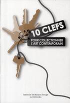 Couverture du livre « 10 clefs pour collectionner l'art contemporain » de Isabelle De Maison-Rouge aux éditions Archibooks