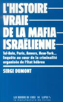 Couverture du livre « L'histoire vraie de la mafia israélienne » de Serge Dumont aux éditions La Manufacture De Livres