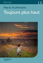 Couverture du livre « Toujours plus haut » de Marie Kuhlmann aux éditions Feryane