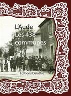 Couverture du livre « L'Aude ; les 438 communes » de  aux éditions Delattre