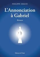 Couverture du livre « L'annonciation à Gabriel » de Philippe Sibaud aux éditions De L'onde